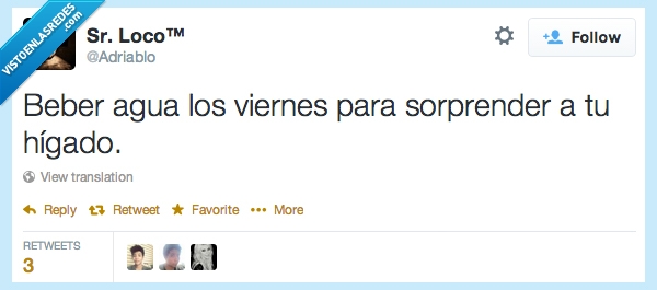 sr loco,adriablo,higado,sorprender,sorpresa,fiesta,viernes,alcohol,agua,beber