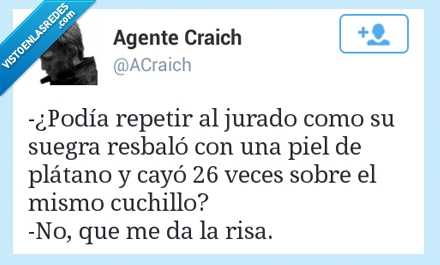 juez,juicio,mentira,risa,suegra,platano,jurado,repetir