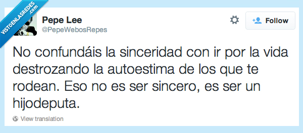 confundir,sinceridad,crueldad,destrozar,autoestima,sincero