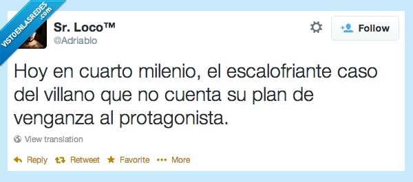 contar,cuarto milenio,escalofriante,villano,plan de venganza,protagonista,adriablo,sr loco