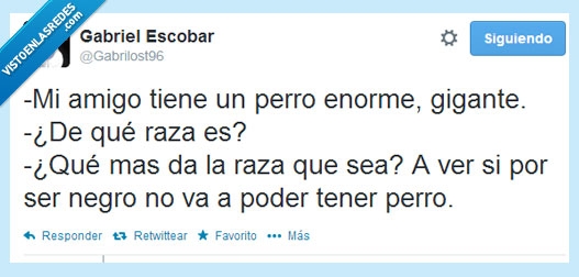 amigo,perro,negro,raza,racista,racismo,enorme