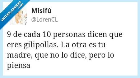 nueve,cada,diez,9,10,persona,madre,pero,piensa,insultar