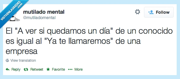 trabajo,quedar,nunca,ya le llamaremos,adios,quedaremos,a ver si quedamos