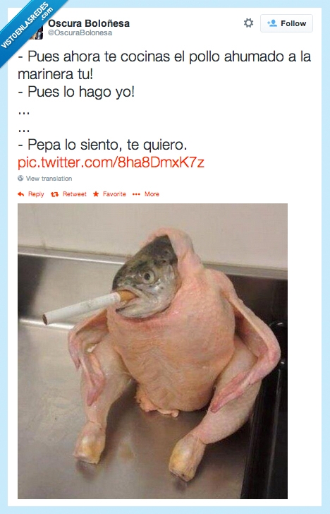 fumar,cigarro,pescado,lo siento,cocinar,sólo,te quiero,Pepa,marinera,ahumado,pollo