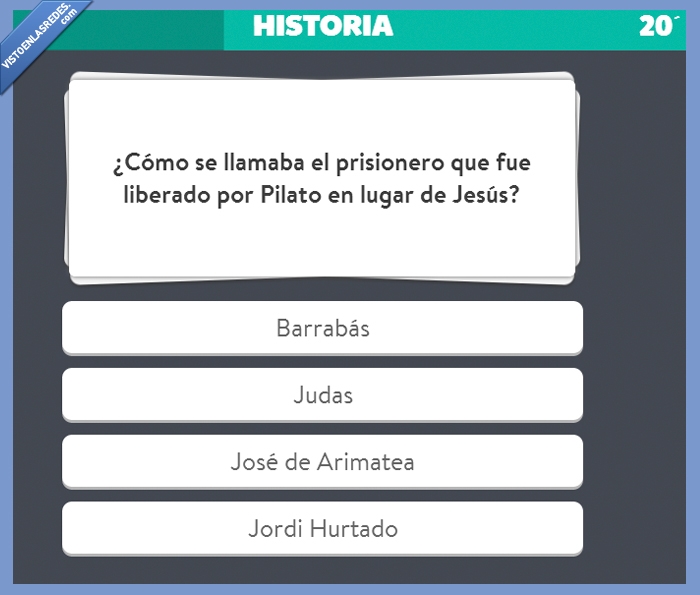 respuesta,pregunta,jordi hurtado,prisionero,jesus,judas,barrabas,trivial