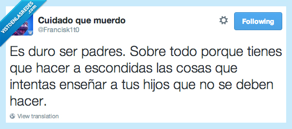 duro,padre,hacer,tienes,cosas,intentas,hijos,ocultar