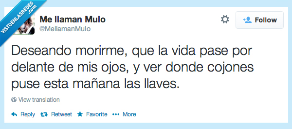 mañana,llaves,deje,donde,delante,pasar,vida,ver,morir,deseando