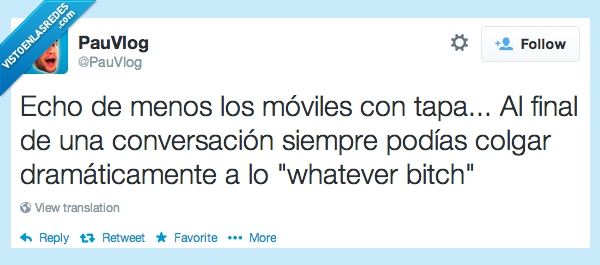 echo,echar,menos,movil,tapa,colgar,dramaticamente,whatever,cerrar,tapita