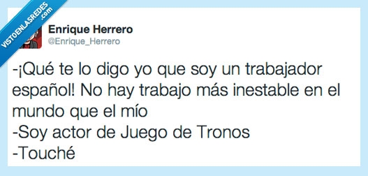 got,matar,morir,inestable,españa,juego de tronos,paro,trabajo,game of thrones