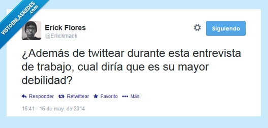 Tuitear,Twittear,Trabajo,Entrevista,Debilidades,Obsesión