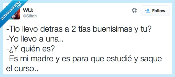 mojar,estudiar,twitter,tias,tener,fiesta,suspender,madre,buenas,detras