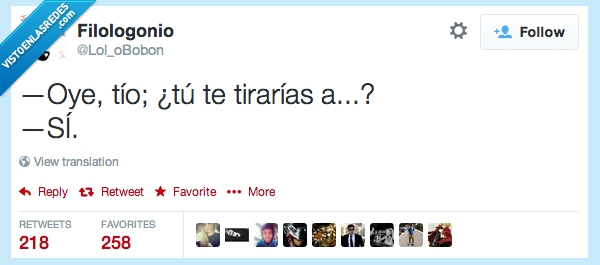 tio,oye,tirarias,a,todas,si,siempre,desesperado,ninguna mujer es fea