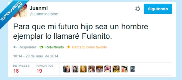 futuro,hijo,hombre,ejemplar,Fulanito,Menganito
