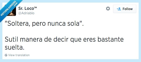 adriablo,señor loco,medio,decir,manera,nunca,sola,soltera