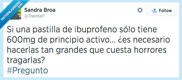 pastillas,tragar,tamaño,grandes,misterios,cosas que no entiendo,ibuprofeno