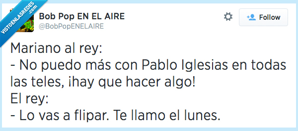 llamo,pablo iglesias,mariano rajoy,tele,hacer,algo,rey,abdicar,corona,lunes