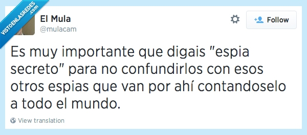 importante,digais,espia,secreto,confundir,contar,mundo,chivato