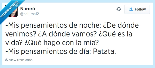 ensamientos,mañana,noche,existencialismo,patata,twitter,naluma12