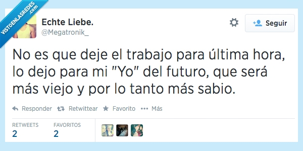 vago,trabajo,yo,futuro,ultima,hora,sabio,procrastinar,viejo