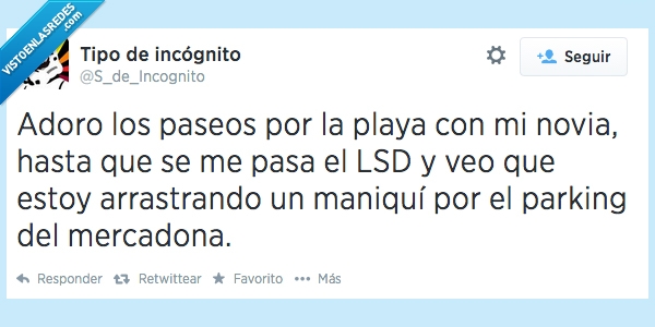 drogas,lsd,sdeincognito,novia,mercadona,maniqui,arrastrando