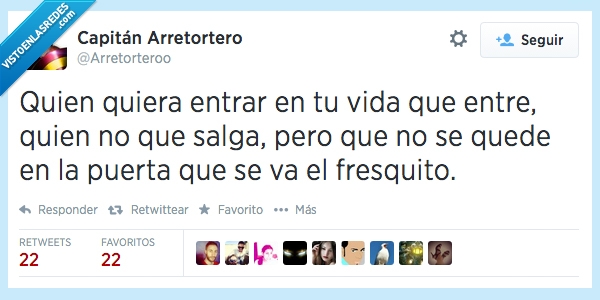 quien,quiera,entrar,vida,entre,salga,quede,puerta,medio,fresquito