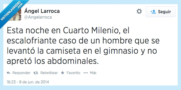 levantar,apretar,chulo,escalofriante,gimnasio,cuarto milenio,abdominales,camiseta