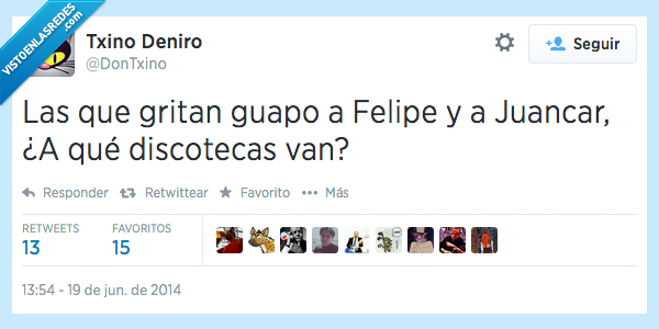 grita,felipe,juancar,juan carlos,rey,guapo,discoteca,va,feo,ligar,señora