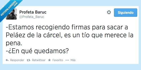 pena,firmas,cárcel,recoger,sacar,pelaez,merece,quedamos