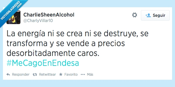 También me cago en Gas Natural,Primera ley de la termodinámica,Endesa,Transformar,Destruir,Energía,Cobrar