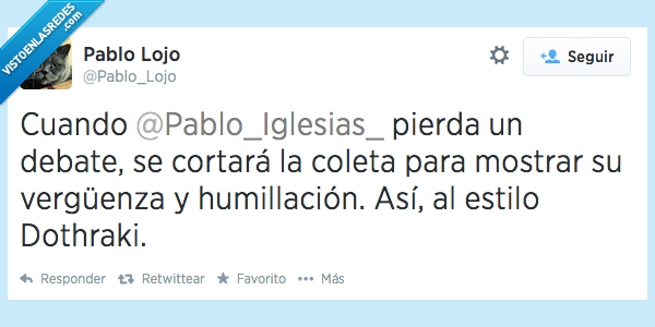 Pablo Iglesias,Coleta,Dothraki,Juego de Tronos,Game of Thrones,Debate,podemos,coleta fuera