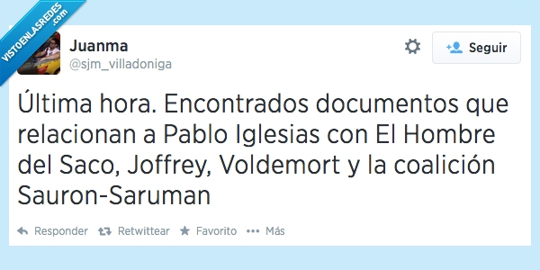 Voldemort,Sauron,Saruman,Joffrey,El hombre del saco,Pablo Iglesias