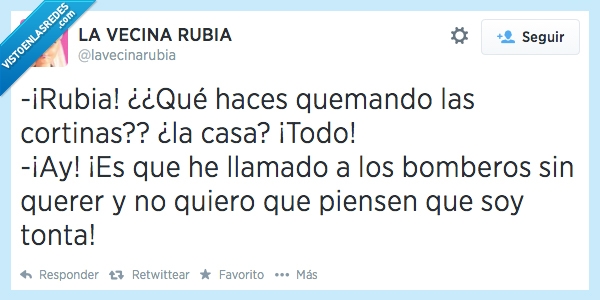 error,casa,quemar,tonta,bomberos,humor absurbo,rubias,todo