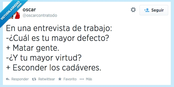 matar,gente,esconder,cadáveres,entrevista,trabajo,virtud,defecto