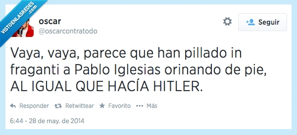 pablo iglesias,hitler,mear,de pie,relación,vaya vaya