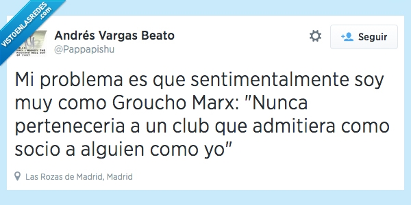 problema,sentimental,groucho marx,amor,nunca,pertenecer,club,admitir,gente,yo alguien,respeto