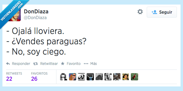 ojala,lloviera,yo viera,llover,paraguas,ciego,ver