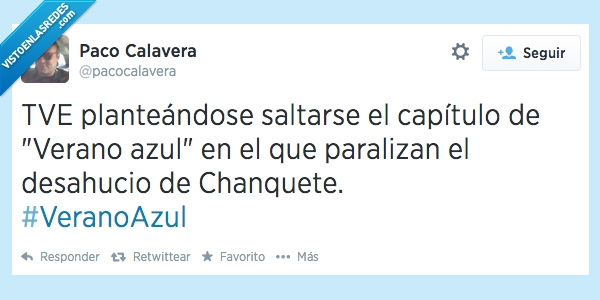 Chanquete,Violencia,Verano Azul,Piraña,No nos moveran,lucha de clases,No es una crisis es una estafa