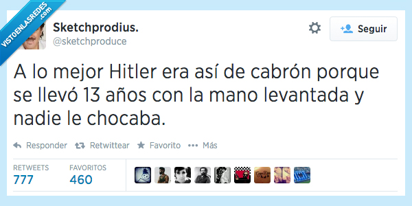 hitler,cabron,mala,persona,mano,levantada,año,chocar
