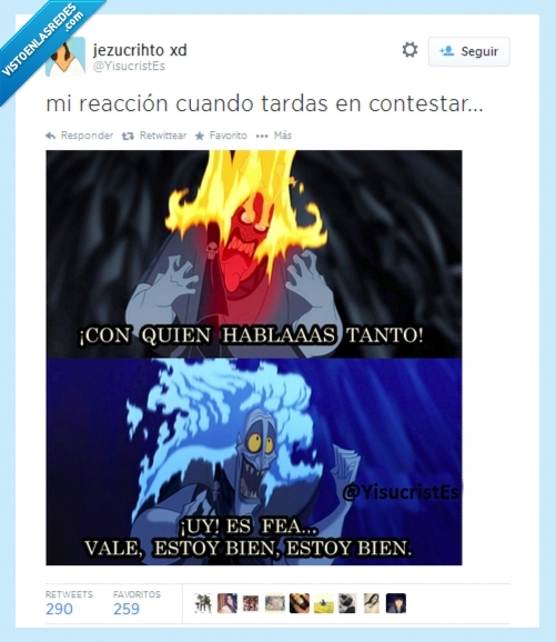 ignorar,fea,estoy bien,hablar,tardar,bien bien,hades,hercules,fuego,tranquilizar