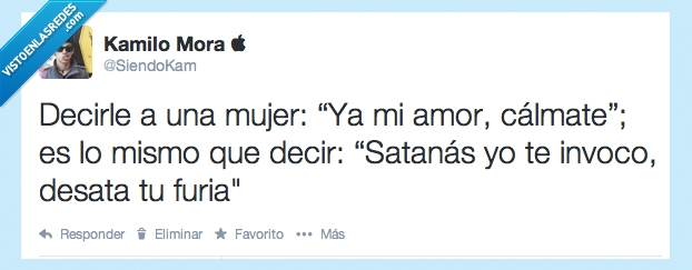 enfadar,enfadada,invocar,invoco,satanas,calmate,amor,novia,mujer