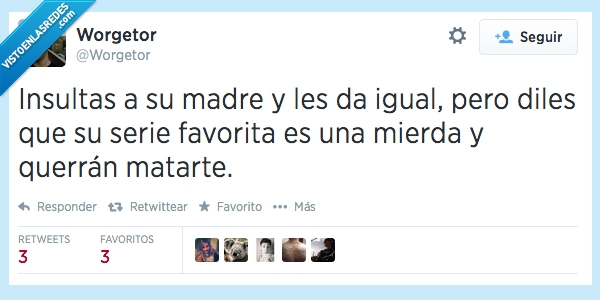 S18,querrán,matarte,televisión,serie,igual,dar,madre,insultas