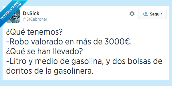 tenemos,robo,valorado,euros,caro,gasolina,doritos,bolsa,gasolinera