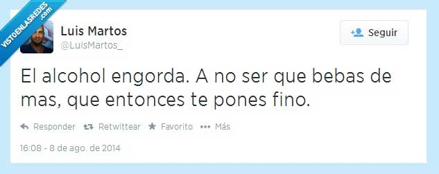 engorda,beber mucho,ponerse fino,beber