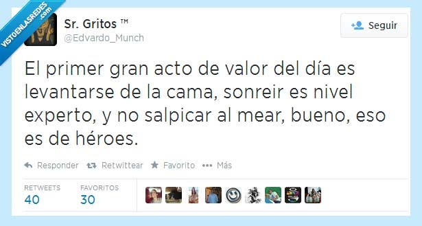 mear,levantarse,acto de valor,experto,salpicar,heroes