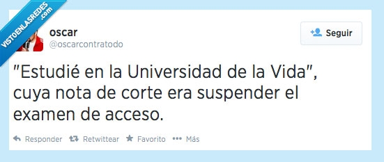universidad de la vida,estudiar,examen,tonto,suspender