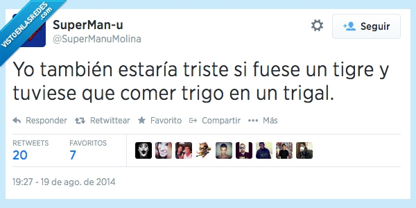 es por la falta de proteínas,refrán,comer,trigal,triste,tigre