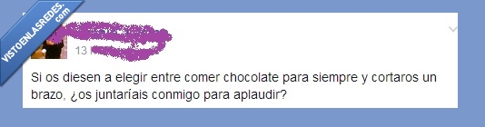 Chocolate,comer,siempre,cortar,brazo,juntar,aplaudir,opción