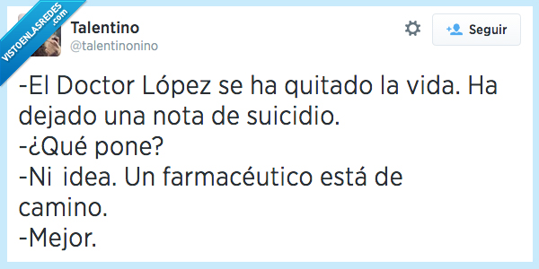 Doctor,quitar,vida,suicidio,nota,pone,entender,leer,letra,farmaceutico,descifrar,camino