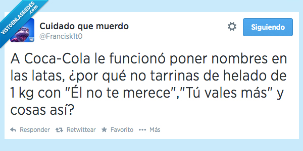 cocacola,lata,nombre,tarrina,helado,el no te merece,mensaje,cortar,triste,comer,kilo,caja
