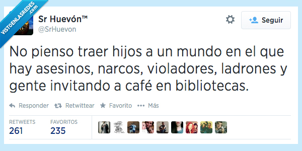 traer,hijos,mundo,corrupto,machismo,invitar,cafe,biblioteca,ladron,machismopublico